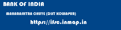 BANK OF INDIA  MAHARASHTRA CHUYE (DIST KOLHAPUR)    ifsc code